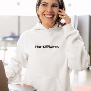Fun-Employed Hoodie: Cozy Work-Life Balance Sweatshirt