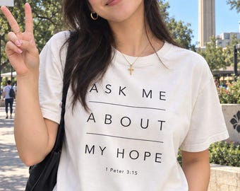 Ask Me About My Hope | 1 Peter 3:15 Christian Comfort Colors Tee