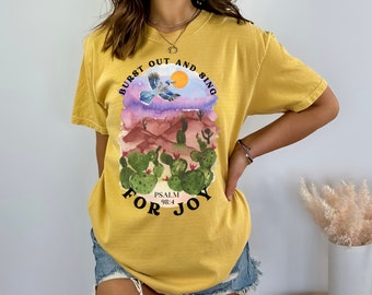 Burst Out and Sing for Joy T-shirt Psalm 98 Bible Verse Tee Shout for Joy Shirt Christian Tshirt Worship Tshirt Faith Shirt Scripture Tee
