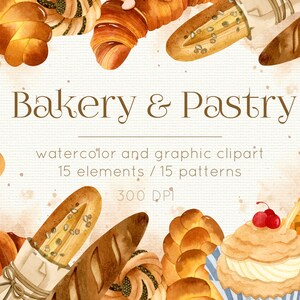 Puede incluir: Ilustración en acuarela con una variedad de productos de panadería, incluyendo cruasanes, pretzels y pan. La imagen tiene el texto "Bakery & Pastry" y "watercolor and graphic clipart". La imagen también incluye el texto "15 elements / 15 patterns" y "300 DPI".