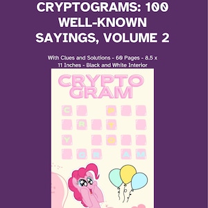 May include: A book cover titled LARGE PRINT CRYPTOGRAMS: 100 WELL-KNOWN SAYINGS, VOLUME 2. It includes clues, solutions, 60 pages, and measures 21.59 x 27.94 cm. The cover features a pink cartoon pony, three balloons, and a flower on a cream background.