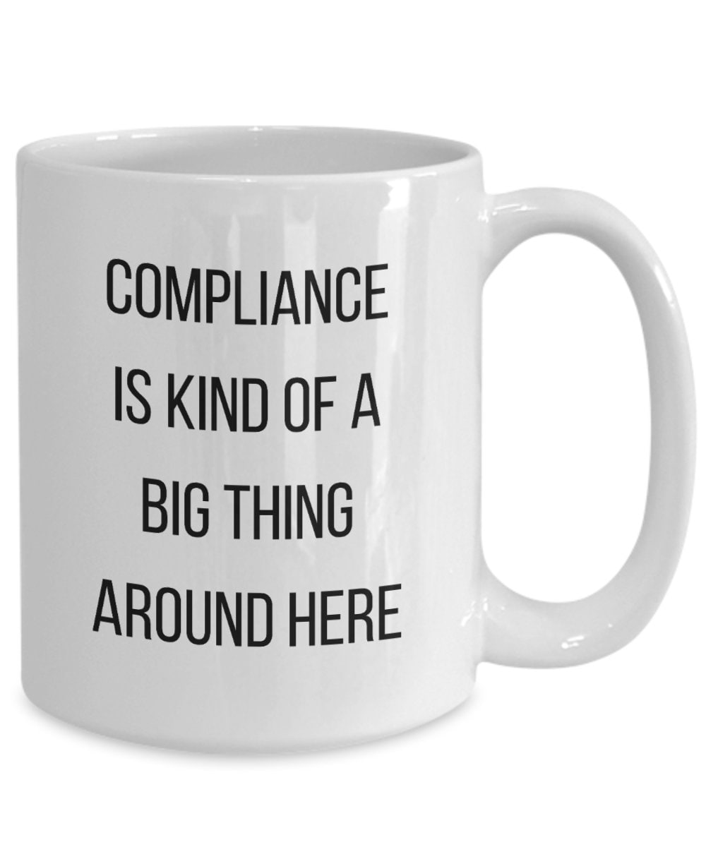 Compliance Coffee Mug, Coffee Cup, Gifts for Compliance Manager, Christmas, Birthday, Funny Gift Ideas for Her Him