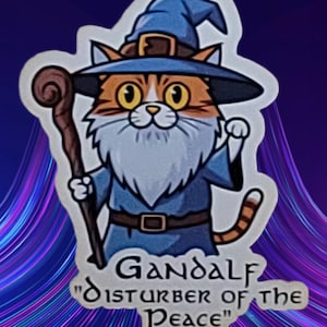 Gandalf &quot;Disturber of the Peace&quot; Cat Laptop/Water-Bottle Sticker 3.25 Inches High