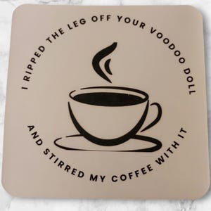 J'ai arraché la jambe de ta poupée vaudou et j'ai mélangé mon café avec Sticker