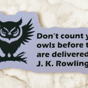 Tel je uilen niet voordat ze zijn bezorgd. J.K. Laptopsticker Rowlings Quote