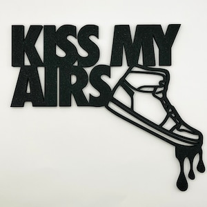 Kiss my Airs - Sneakerhead Wall Decor | Got ‘Em | Hypebeast Gift