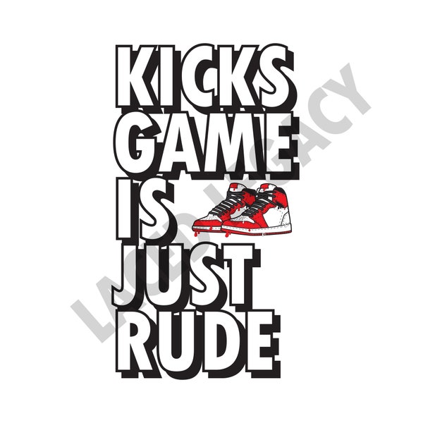 Kicks Game is Just Rude Sneakerhead SVG for T-Shirt, Mugs, and Prints | Got 'Em | Kiss My Airs | Sneaker Decor | Digital Art File