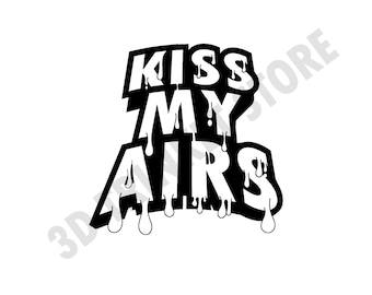 Kiss My Airs Sneakerhead SVG for T-Shirt, Mugs, and Prints | Got &#39;Em | Sneaker Decor | Digital Art File | White SVG