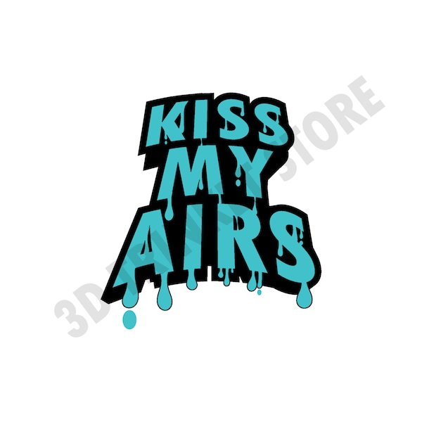 Kiss My Airs Sneakerhead SVG for T-Shirt, Mugs, and Prints | Got 'Em | Sneaker Decor | Digital Art File | White SVG