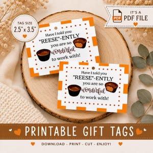 May include: Two rectangular white gift tags with orange borders and brown polka dots. The text reads: Have I told you "REESE"-ENTLY you are so wonderful to work with! Each tag features two brown chocolate cup illustrations. A circular label indicates a 2.5" x 3.5" tag size.
