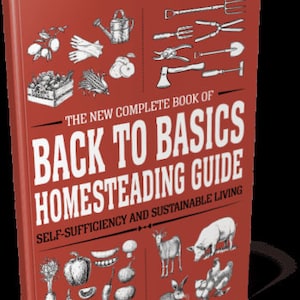 HOMESTEADING GUIDE Back to Basics Homesteading SURVIVAL Guide by Clive Harrison