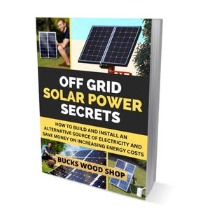 Peut inclure: Une couverture de livre avec un fond noir et du texte blanc qui dit "Off Grid Solar Power Secrets". Le texte "How to build and install an alternative source of electricity and save money on increasing energy costs" est en blanc sur fond noir. Le texte "Bucks Wood Shop" est en jaune sur fond de bois brun. La couverture présente des images de panneaux solaires.