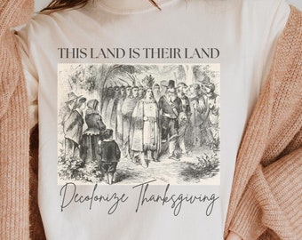 Decolonize Thanksgiving Shirt, Fall Activist Tshirt, No One Is Illegal On Stolen Land, Protest T Shirt for Autumn, Equality Shirts for Women