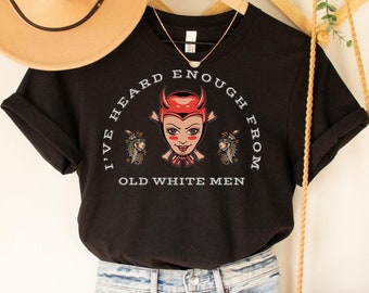 I Have Heard Enough From Old Men Tshirt, Mediocre White Man Vintage Tattoo Devil Girl with Snakes Feminist Shirt, Leftist Social Justice Tee