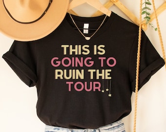This Is Going To Ruin The Tour Shirt - What Tour The World Tour Meme Tshirt