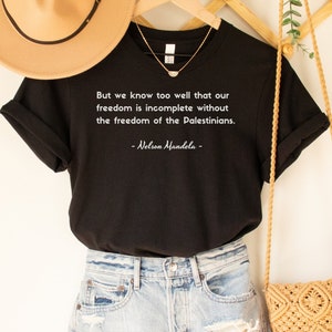 Nelson Mandela Shirt Freedom Quote for Free Palestine, End Genocide & Apartheid Shirt for Human Rights, No Human is Illegal on Stolen Land