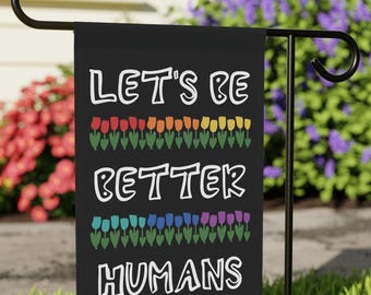 Rainbow Boho Flower Garden Flag: Lets Be Better Humans Yard Sign