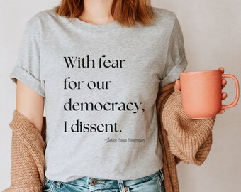 With Fear for Our Democracy I Dissent Shirt - Justice Sonia Sotomayor Quote Tshirt