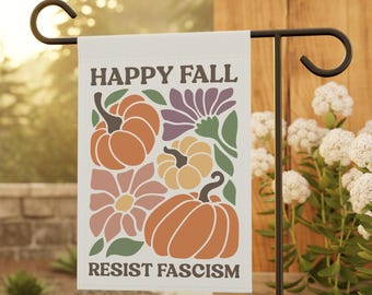 Happy Fall Garden Flag: Resist Fascism Political Yard Sign