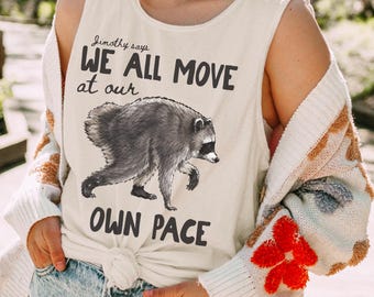 Jimothy Raccoon Tank Top: Comfort Colors We All Move At Our Own Pace Tank
