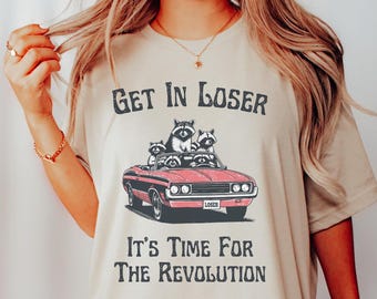 Time For The Revolution Shirt - Get In Loser, Anti Trump Tshirt, Equality Shirt, Women's Rights Shirt, Activist Tshirt, Political Protest