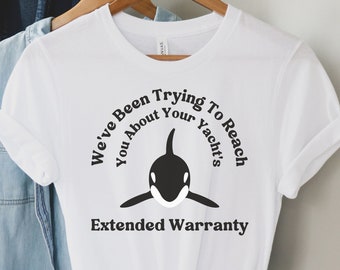 Gladis the Orca Shirt, Funny Yacht Extended Warranty Meme Tshirt for White Gladys the Killer Whale Orca War