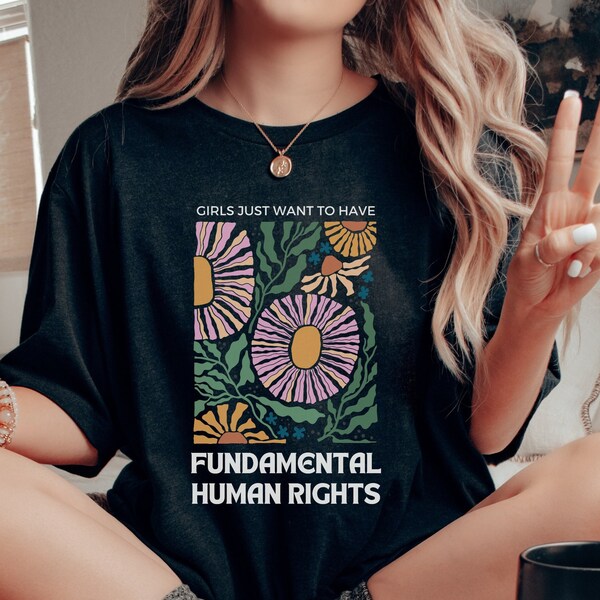 Human Rights Feminism Shirt for Liberal, Girls Just Wanna Have Fundamental Human Rights Tshirt, Botanical Block Print Feminist Gift