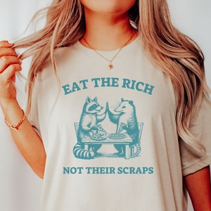 Eat the Rich Shirt for Anti Capitalist - Raccoon Shirt Trash - Possum Shirt Funny Meme