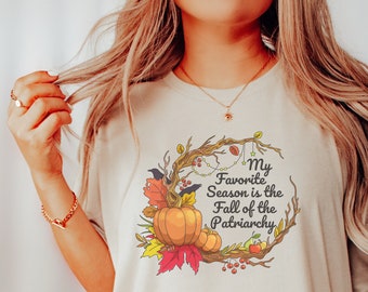 My Favorite Season is the Fall of the Patriarchy Tshirt with Witchy Autumn Wreath, Fall Social Justice Gift for Feminist at Thanksgiving