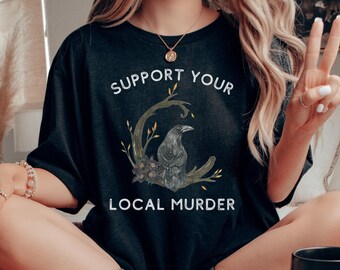 Crow T Shirt - Support Your Local Murder  - Raven Dark Academia Halloween Tshirt - Witchy Autumn Bird Shirt - Crows T-shirt for Women Plus