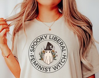 Spooky Liberal Feminist Witch Shirt, Fall Ghost Shirt for Halloween Shirts Women, Best Feminist Gifts for Witchy Pro Choice Activist