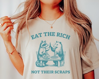 Eat the Rich Shirt for Anti Capitalist - Raccoon Shirt Trash - Possum Shirt Funny Meme
