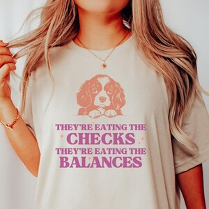 Theyre Eating the Checks Theyre Eating the Balances - Anti Trump Shirt, Theyre Eating The Dogs and Cats, Fight Fascism, Anti MAGA Protest