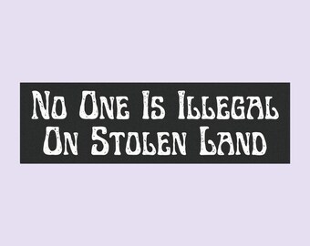 Pro Immigrant Car Magnet: No One Is Illegal On Stolen Land Bumper Magnet