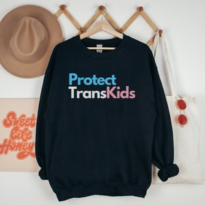 Protect Trans Kids Sweatshirt || Pro Trans, LGBTQ Sweater, Gift for Pride Month Shirt, Transgender Ally Sweatshirt