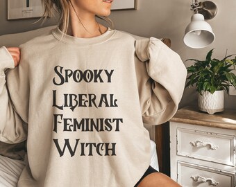 Spooky Liberal Feminist Witch Sweatshirt for Fall, Retro Text Witchy Shirt for Halloween Shirts Women, Best Feminist Gifts for Witchy Friend