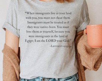 Bible Verse Immigrant Shirt, Leviticus 19:33–34, No One is Illegal on Stolen Land, Immigrants Make America Great, Pro Immigration Anti Trump