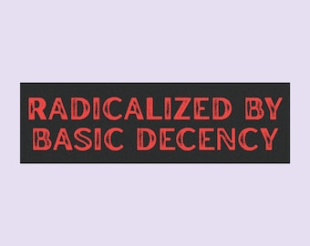 Radicalized By Basic Decency Car Magnet: Resist Bumper Magnet
