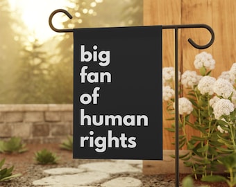 Big Fan of Human Rights Garden Flag
