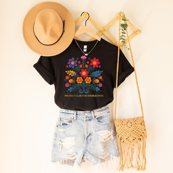Protect & Defend Immigrants Shirt - Colorful Mexican Floral Folk Art Tee,  No One is Illegal on Stolen Land, Immigrants Make America Great