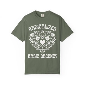 Radicalized By Basic Decency Shirt, Comfort Colors Mexican Folk Art Heart Protest Tee, 100% Cotton Political Tshirt, FDT Plus Size 3X 4X Moss