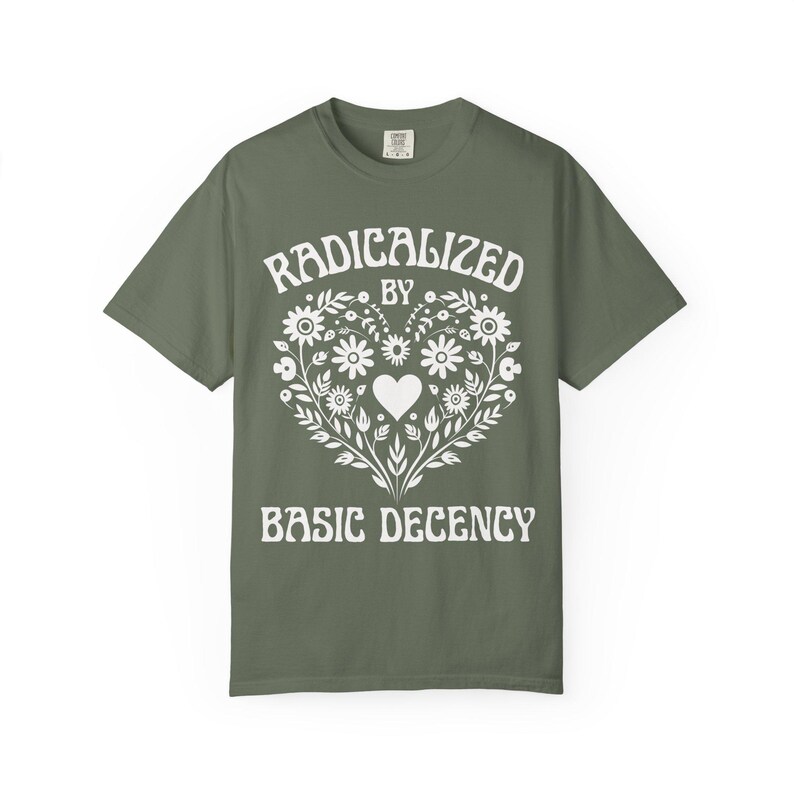 Radicalized By Basic Decency Shirt, Comfort Colors Mexican Folk Art Heart Protest Tee, 100% Cotton Political Tshirt, FDT Plus Size 3X 4X Moss