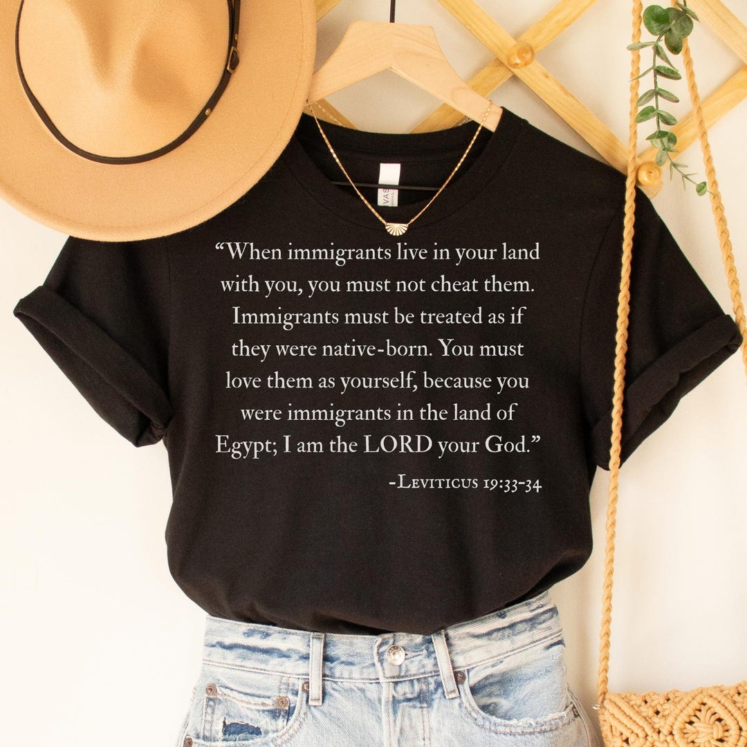 Bible Verse Immigrant Shirt, Leviticus 19:33-34, No One is Illegal on ...