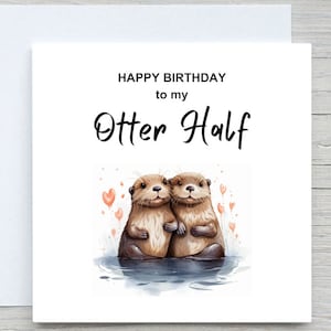 Romantische Geburtstagskarte, Otter Geburtstagskarte, süße Geburtstagstier-Karte, süße Karten, lustige Karten, Geburtstagskarten, für meine Otterhälfte