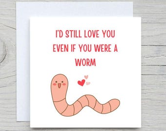 Lustige Valentinstagskarte mit Wurmmotiv: I'd Still Love You
