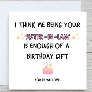 Je pense qu'être ta belle-soeur suffit comme cadeau d'anniversaire, carte d'anniversaire drôle, anniversaire de belle-soeur