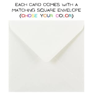 May include: A close-up of a white square envelope. The text at the top reads, "EACH CARD COMES WITH A MATCHING SQUARE ENVELOPE (CHOSE YOUR COLOR)." The envelope is made of a textured paper and is centered in the frame.