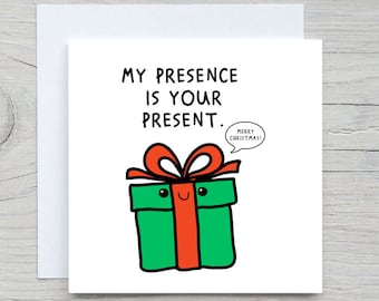 Personalised Christmas card, Merry christmas card, funny christmas card ,My presence is your present, for friend, for her, for him