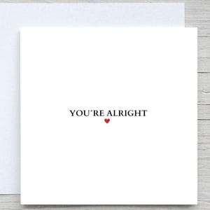 You're Alright Card: Romantic Anniversary Card for Loved One