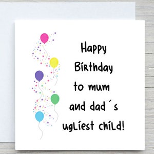 Schwester Bruder Geburtstagskarte, Mama und Papa hässlichstes Kind, lustige Geburtstagskarte, von Bruder von Schwester, lustige Karte, Geburtstagsgeschenk